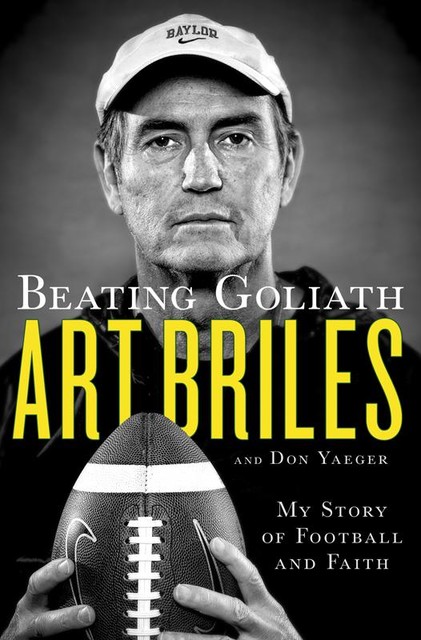 Beating Goliath, Don Yaeger, Art Briles