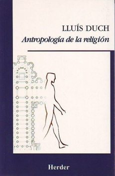 Antropología de la religión, Lluís Duch Álvarez