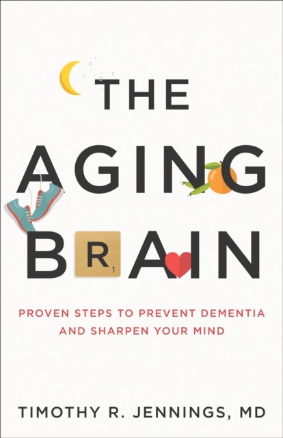 Aging Brain, Timothy R. Jennings