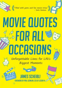 Movie Quotes for All Occasions, James Scheibli