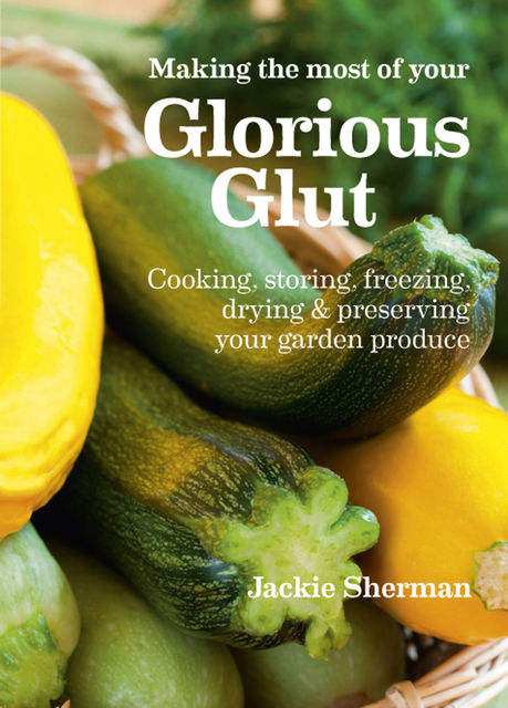 Making the most of your Glorious Glut, Jackie Sherman