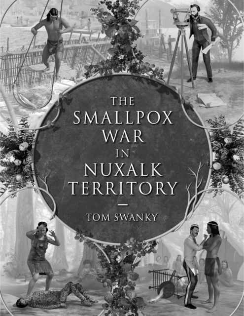 The Smallpox War In Nuxalk Territory, Tom Swanky