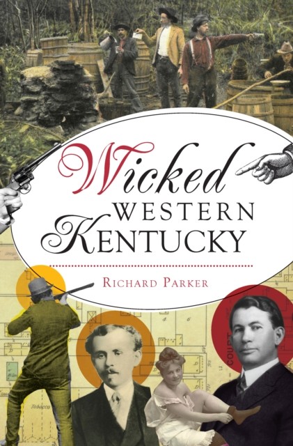 Wicked Western Kentucky, Richard D. Parker