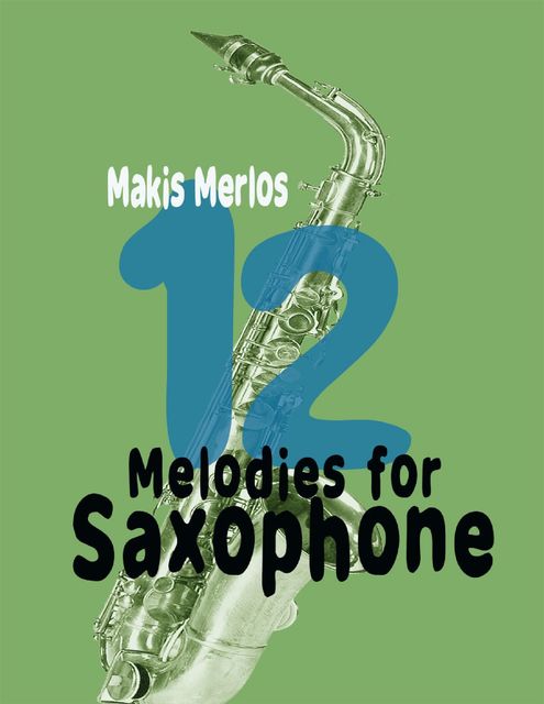 12 Melodies for Saxophone, Makis Merlos