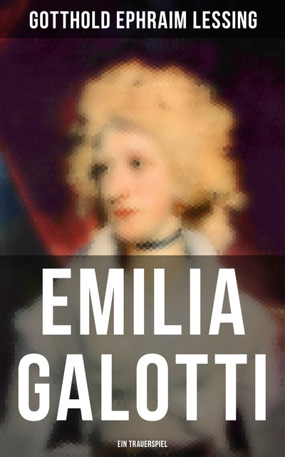Emilia Galotti: Ein Trauerspiel, Gotthold Ephraim Lessing