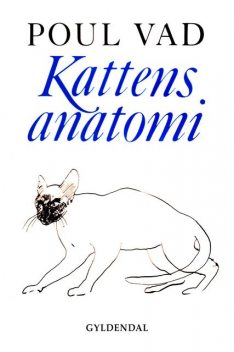 Kattens anatomi I-II, Poul Vad