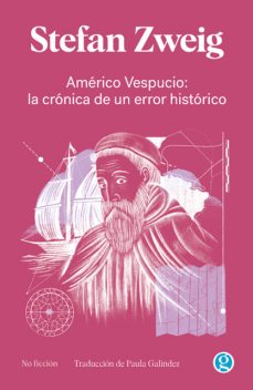 Américo Vespucio, Stefan Zweig, Paula Galindez