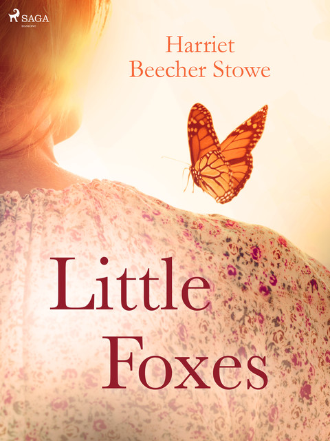 Little Foxes, Harriet Beecher Stowe