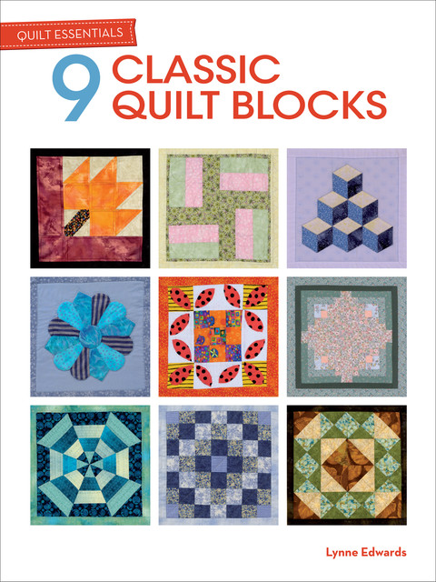 Quilt Essentials – 9 Classic Quilt Blocks, Lynne Edwards