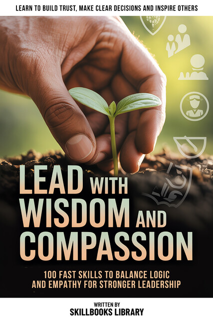Lead With Wisdom And Compassion, Skillbooks Library