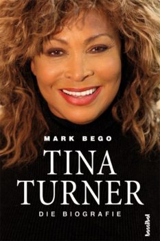Tina Turner – Die Biografie, Mark Bego