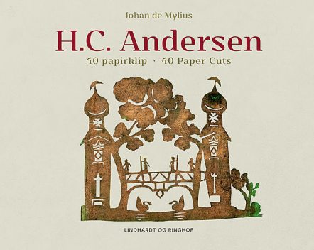 H.C. Andersen 40 papirklip * 40 Paper Cuts, Johan de Mylius
