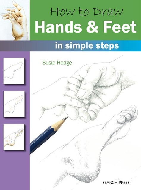 How to Draw: Hands & Feet, Susie Hodge