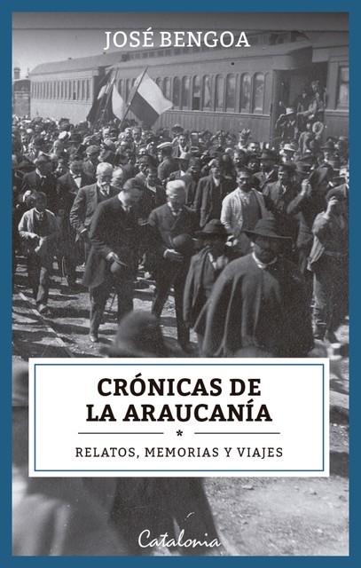 Crónicas de la Araucanía, José Bengoa
