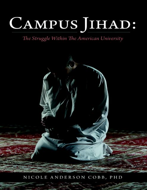 Campus Jihad: The Struggle Within the American University, Nicole Anderson Cobb