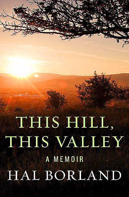 This Hill, This Valley, Hal Borland