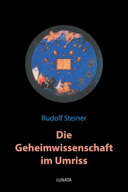 Rudolf Steiner: Die Geheimwissenschaft im Umriss, Rudolf Steiner