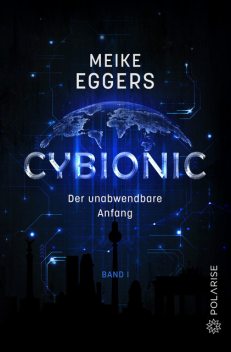 Cybionic – Der unabwendbare Anfang, Meike Eggers