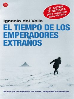El Tiempo De Los Emperadores Extraños, Ignacio Del Valle