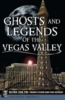 Ghosts and Legends of the Vegas Valley, Heather Leigh