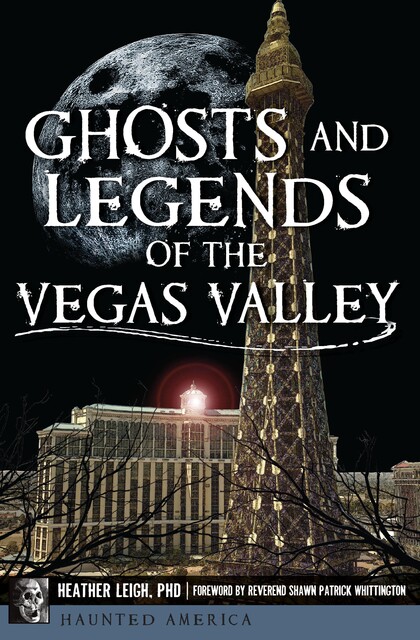 Ghosts and Legends of the Vegas Valley, Heather Leigh