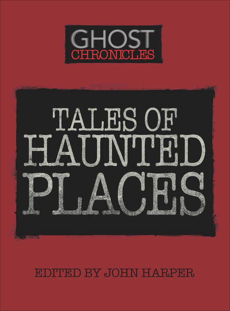 Tales of Haunted Places, David, Charles Editors