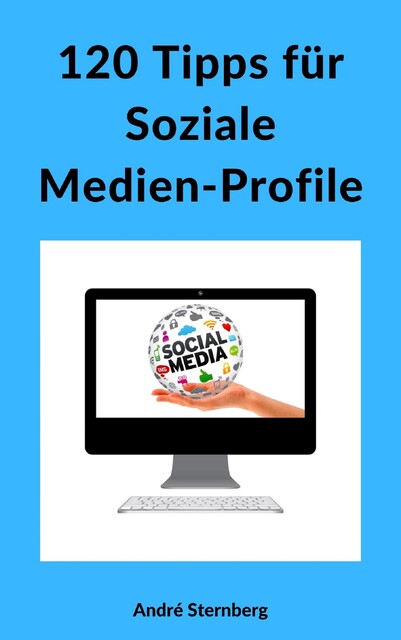 120 Tipps für Soziale Medien-Profile, André Sternberg