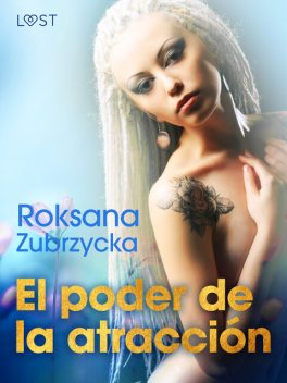 El poder de la atracción, Roksana Zubrzycka