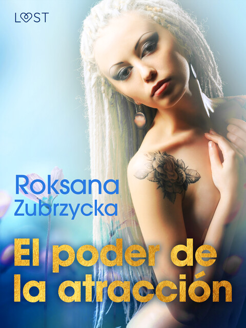 El poder de la atracción, Roksana Zubrzycka