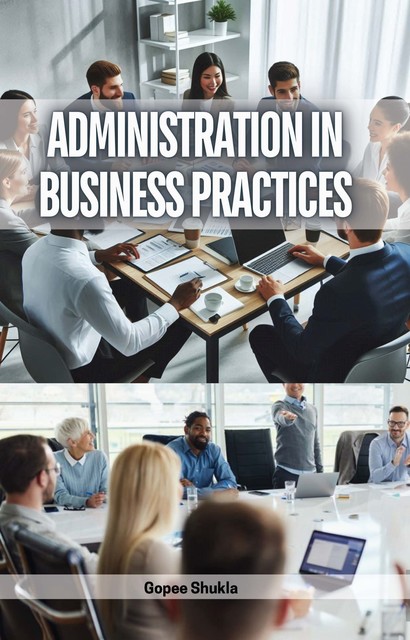 Administration in Business Practices, Gopee Shukla