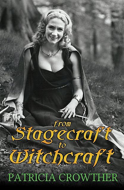 From Stagecraft to Witchcraft, Patricia Crowther
