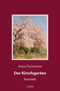 Der Kirschgarten, Anton Tschechow