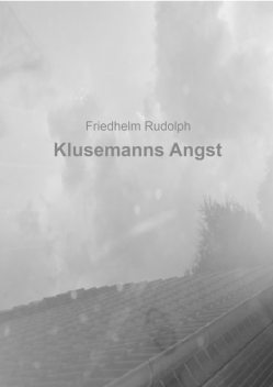 Klusemanns Angst, Friedhelm Rudolph