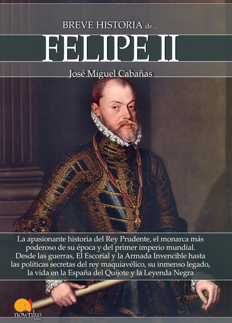 Breve historia de Felipe II, José Miguel Cabañas