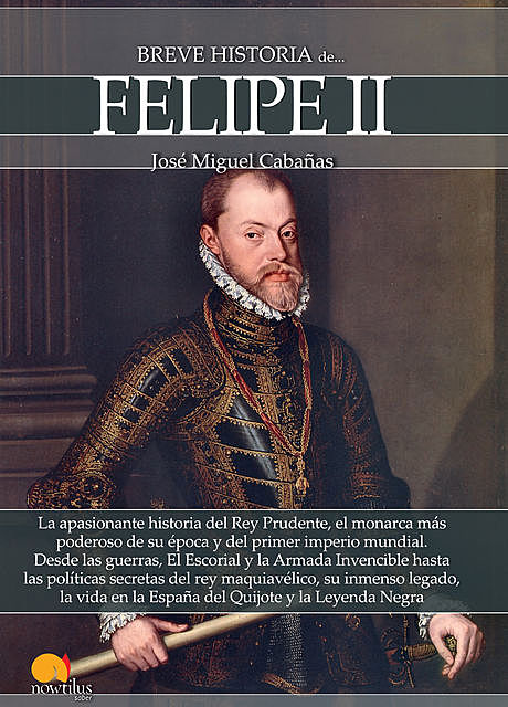 Breve historia de Felipe II, José Miguel Cabañas