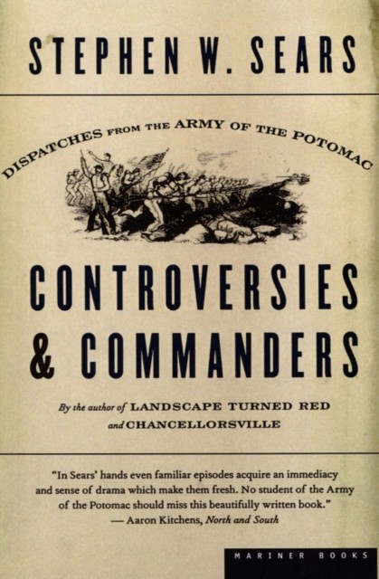 Controversies & Commanders, Stephen W. Sears