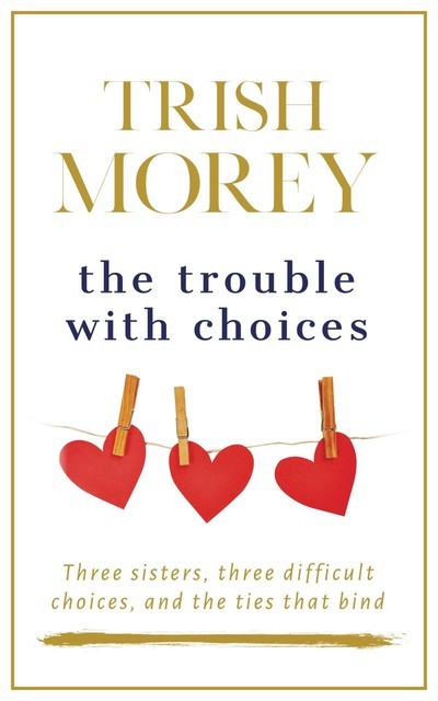 The Trouble With Choices, Trish Morey