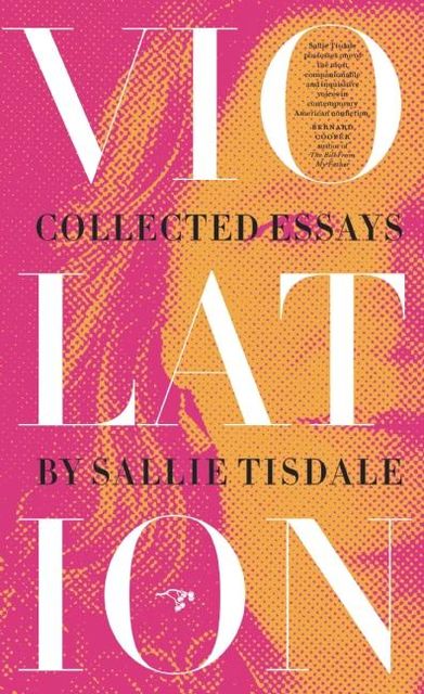 Violation: Collected Essays, Sallie Tisdale