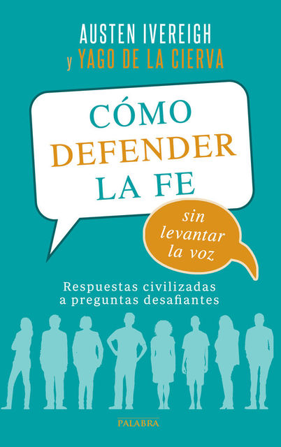 Cómo defender la fe sin levantar la voz (Palabra hoy) (Spanish Edition), Austen Ivereigh