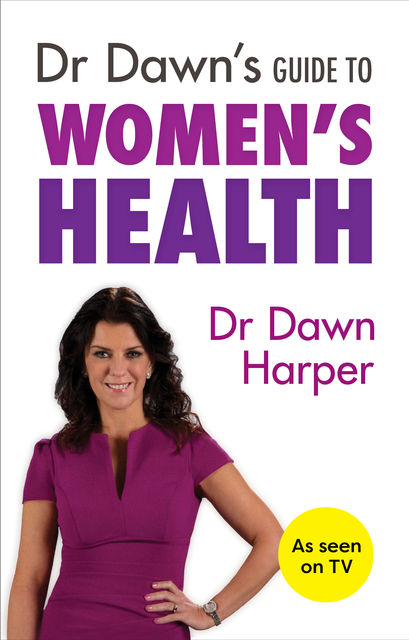 Dr Dawns Guide to Womens Health, Dawn Harper