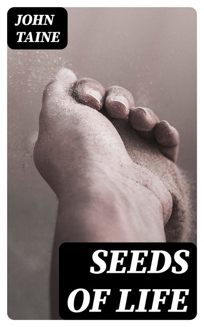 Seeds of Life, Eric Temple Bell