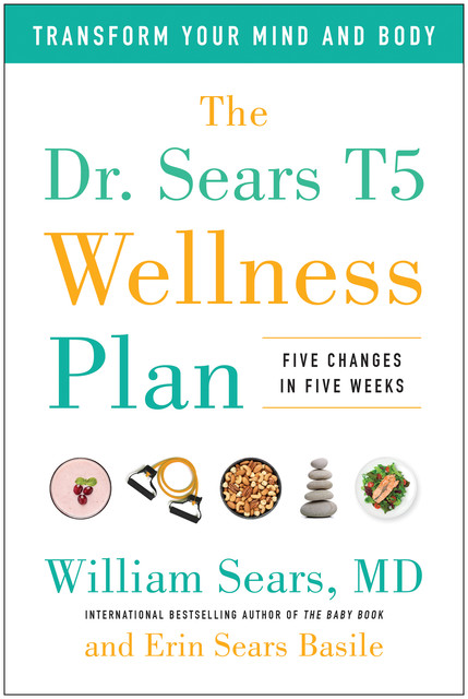 The Dr. Sears T5 Wellness Plan, William Sears, Erin Sears Basile