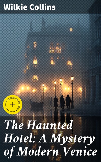The Haunted Hotel: A Mystery of Modern Venice, Wilkie Collins