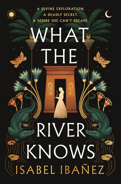 What the River Knows, Isabel Ibañez