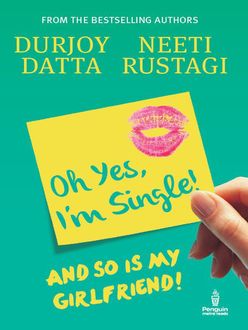 Ohh Yes, I'm Single: And so is my Girlfriend, Datta, Durjoy, GAPPAA. ORG