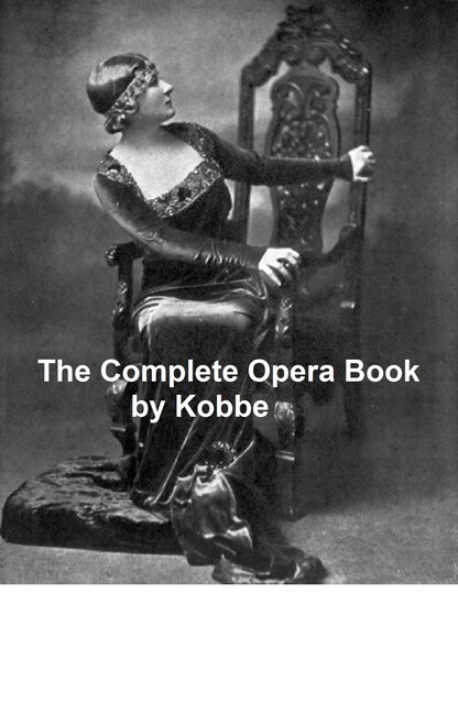 The Complete Opera Book, Gustav Kobbé