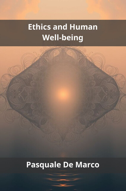 Ethics and Human Well-being, Pasquale De Marco