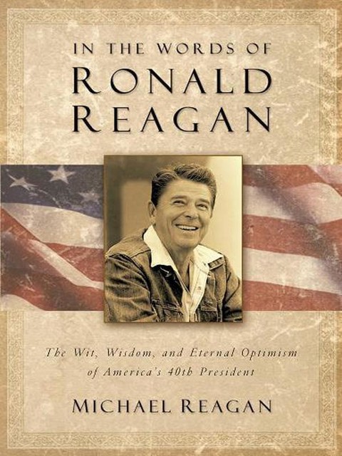 In the Words of Ronald Reagan, Michael Reagan