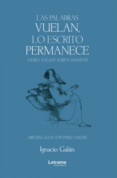 Las palabras vuelan, lo escrito permanece, Ignacio Galán