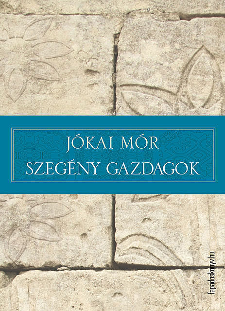 Szegény gazdagok, Mór Jókai